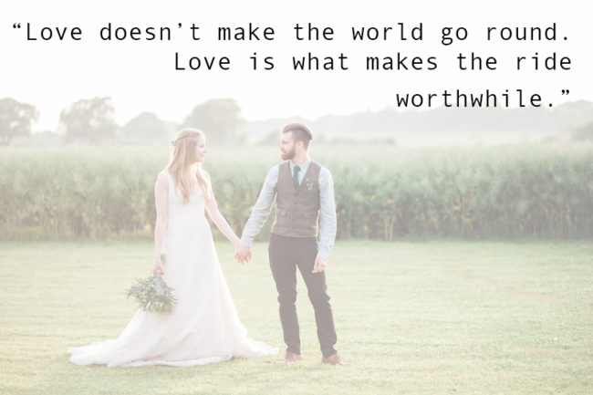 The Most Romantic Quotes for Your Wedding Day love doesn't make the world go round